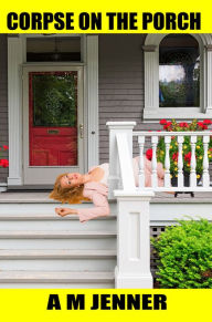 Title: Corpse on the Porch, Author: A M Jenner