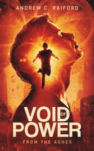 Title: Void of Power: From the Ashes, Author: Andrew C Raiford