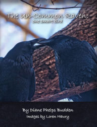 Title: The Un-Common Raven: One Smart Bird, Author: Diane Phelps Budden