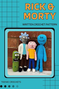 Title: Rick and Morty - Written Crochet Patterns, Author: Teenie Crochets