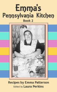 Title: Emma's Pennsylvania Kitchen, Book 2, Author: Laura Perkins