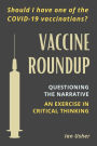 Vaccine Roundup: Should I Have One of the Covid-19 Coronavirus Vaccinations? Questioning the Narrative: An Exercise in Critical Thought