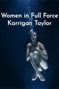 Title: Women in Full Force, Author: Karrigan Walsh