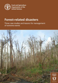 Title: Forest-Related Disasters: Three Case Studies and Lessons for Management of Extreme Events, Author: Food and Agriculture Organization of the United Nations