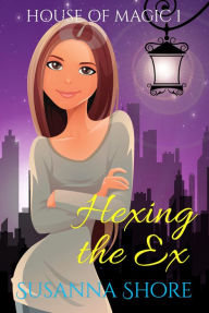 Title: Hexing the Ex. House of Magic 1., Author: Susanna Shore