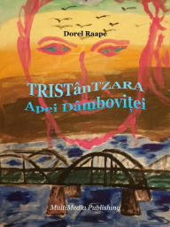 Title: TRISTanTZARA Apei Dambovitei, Author: Dorel Raape
