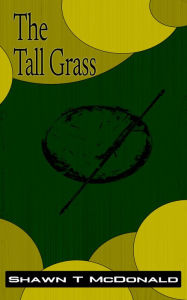 Title: The Tall Grass, Author: Shawn T McDonald