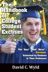 Title: The Handbook of College Student Excuses: The 