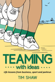 Title: Teaming With Ideas, Author: Tim Shaw