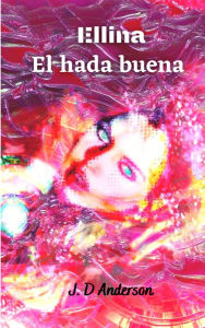 Title: Ellina. El hada buena, Author: J.D Anderson