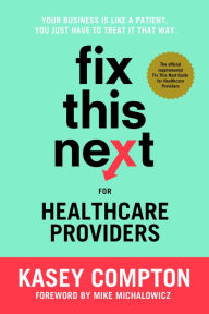 Title: Fix This Next for Healthcare Providers, Author: Kasey Compton