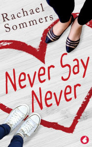 Title: Never Say Never, Author: Rachael Sommers