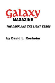 Title: Galaxy Magazine: The Dark and the Light Years, Author: David L. Rosheim