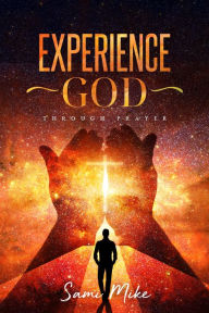 Title: Experiencing God through Prayer, Author: Sami Mike