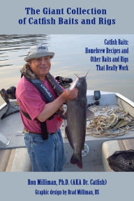 Title: The Giant Collection of Catfish Baits and Rigs: Catfish Baits: Homebrew Recipes and Other Baits and Rigs That Really Work, Author: Ron Milliman