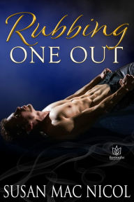 Title: Rubbing One Out, Author: Susan Mac Nicol