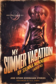Title: My Summer Vacation, by Sienna McKnight (aged 16), Author: R.K. Syrus