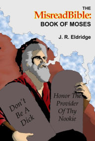 Title: The MisreadBible: Book of Moses, Author: J. R. Eldridge