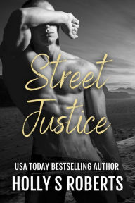 Title: Street Justice, Author: Holly S. Roberts