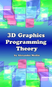 Title: 3D Graphics Programming Theory, Author: Alexander Mesfin