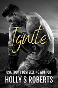 Title: Ignite, Author: Holly S. Roberts