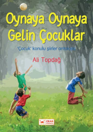 Title: Oynaya Oynaya Gelin Çocuklar, Author: Ali Topdag
