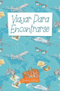 Title: Viajar Para Encontrarse, Author: Silvana Juarez