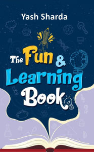Title: The Fun & Learning Book, Author: Yash Sharda