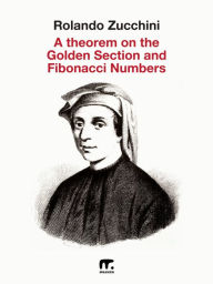 Title: A Theorem on the Golden Section and Fibonacci Numbers, Author: Rolando Zucchini