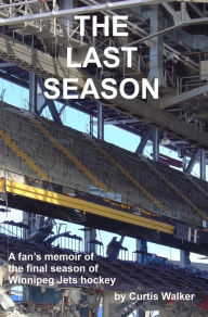 Title: The Last Season, Author: Curtis Walker