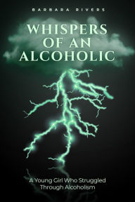 Title: Whispers of an Alcoholic, Author: Barbara Rivers