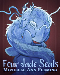 Title: Four Jade Seals, Author: Michelle Ann Fleming