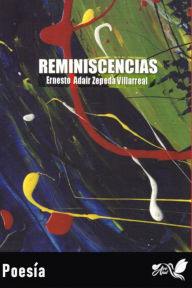 Title: Reminiscencias, Author: Ernesto Adair Zepeda Villarreal