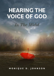 Title: Hearing the Voice of God in the Midst, Author: Monique D. Johnson