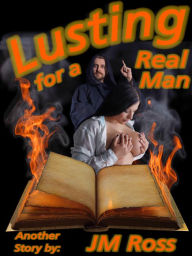 Title: Lusting for a Real Man, Author: JM Ross