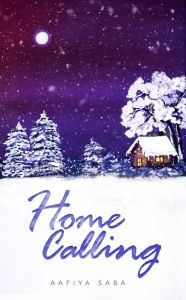 Title: Home Calling, Author: Aafiya Saba