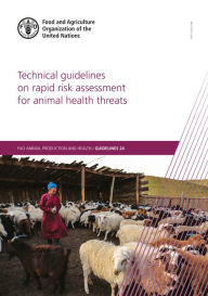 Title: Technical Guidelines on Rapid Risk Assessment for Animal Health Threats, Author: Food and Agriculture Organization of the United Nations