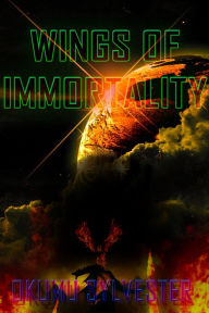 Title: Wings Of Immortality, Author: Okumu Sylvester