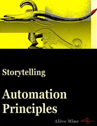 Title: Storytelling Automation Principles, Author: Alève Mine