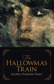 Title: The Hallowmas Train, Author: Gloria Pearson-Vasey