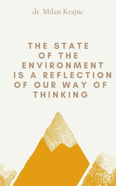 The State of the Environment Is a Reflection of Our Way of Thinking