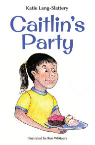 Title: Caitlin's Party, Author: K. Lang-Slattery