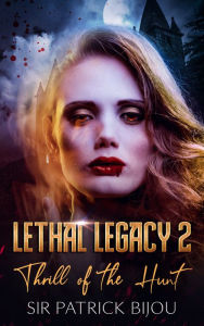 Title: Lethal Legacy: Thrill of the Hunt 2, Author: Sir Patrick Bijou