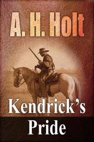 Title: Kendrick's Pride, Author: A. H. Holt