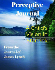 Title: A Child's Vision in Star Trek, Author: James Lynch Jr