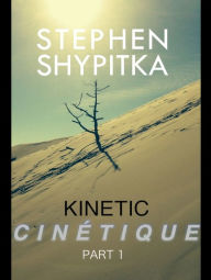 Title: Cinétique Part 1, Author: Stephen Shypitka