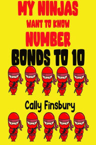 Title: My Ninjas Want to Know Bonds to 10, Author: Cally Finsbury