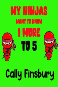 Title: My Ninjas Want to Know 1 More to 5, Author: Cally Finsbury