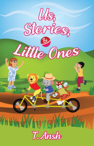 Title: Us, Stories & Little Ones, Author: T. Ansh