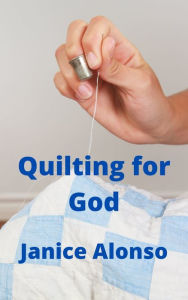 Title: Quilting for God, Author: Janice Alonso